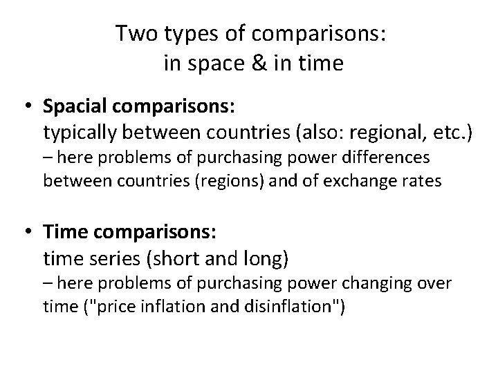 Two types of comparisons: in space & in time • Spacial comparisons: typically between