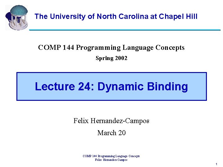 The University of North Carolina at Chapel Hill COMP 144 Programming Language Concepts Spring