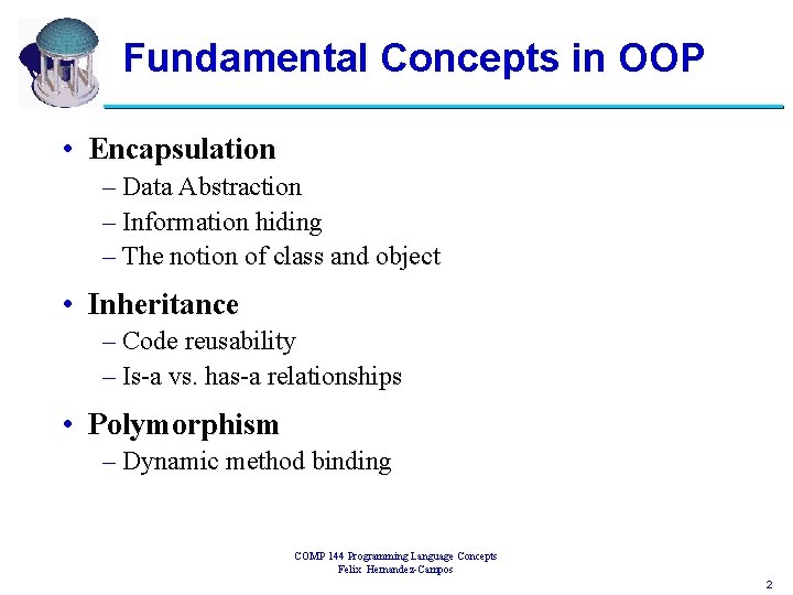 Fundamental Concepts in OOP • Encapsulation – Data Abstraction – Information hiding – The