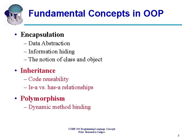 Fundamental Concepts in OOP • Encapsulation – Data Abstraction – Information hiding – The