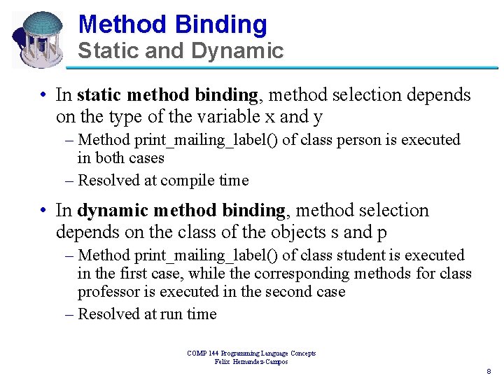 Method Binding Static and Dynamic • In static method binding, method selection depends on