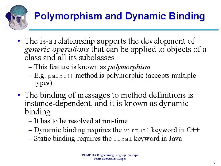 Polymorphism and Dynamic Binding • The is-a relationship supports the development of generic operations