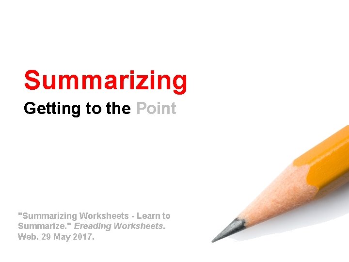 Summarizing Getting to the Point "Summarizing Worksheets - Learn to Summarize. " Ereading Worksheets.
