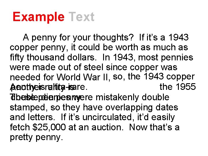 Example Text A penny for your thoughts? If it’s a 1943 copper penny, it