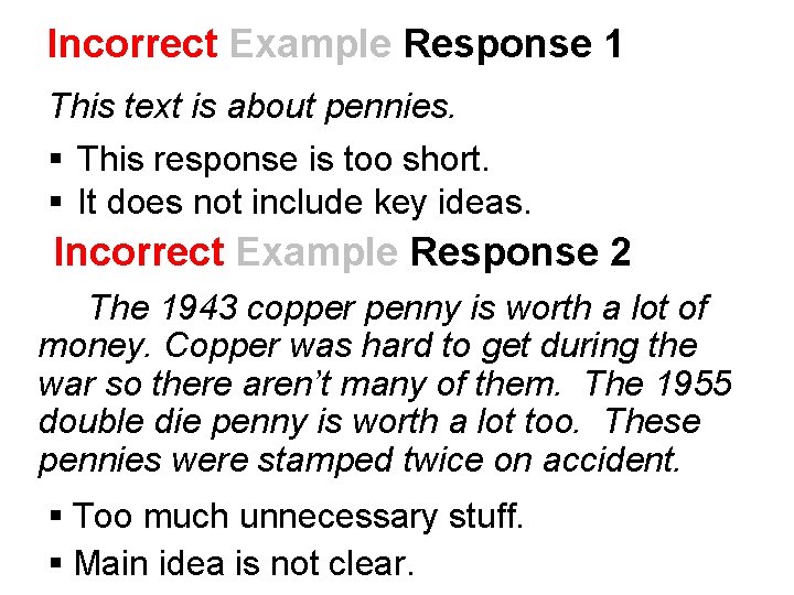 Incorrect Example Response 1 This text is about pennies. § This response is too