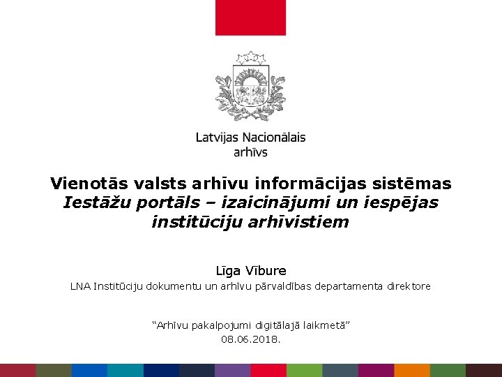 Vienotās valsts arhīvu informācijas sistēmas Iestāžu portāls – izaicinājumi un iespējas institūciju arhīvistiem Līga