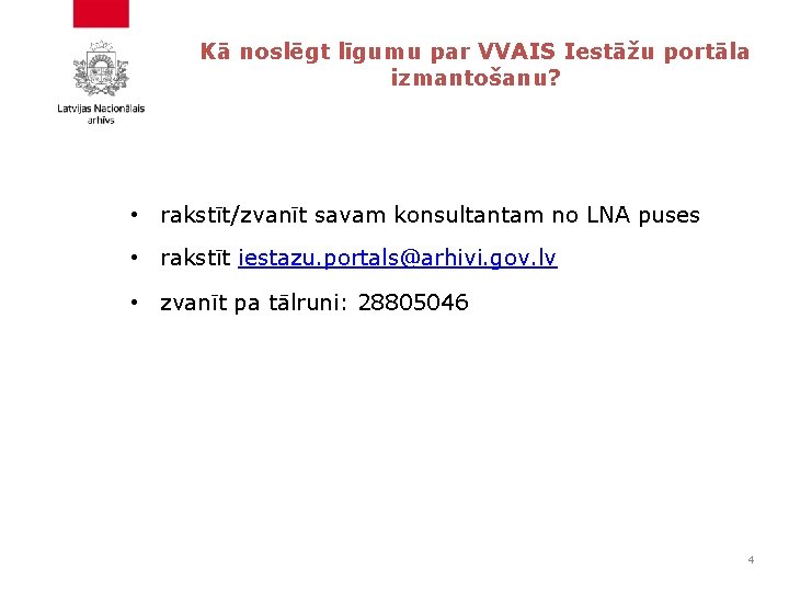 Kā noslēgt līgumu par VVAIS Iestāžu portāla izmantošanu? • rakstīt/zvanīt savam konsultantam no LNA