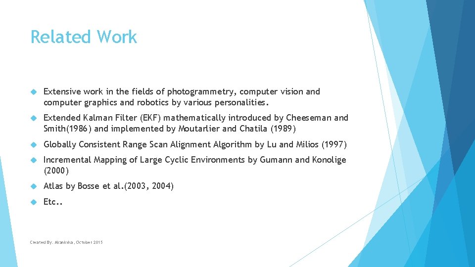 Related Work Extensive work in the fields of photogrammetry, computer vision and computer graphics