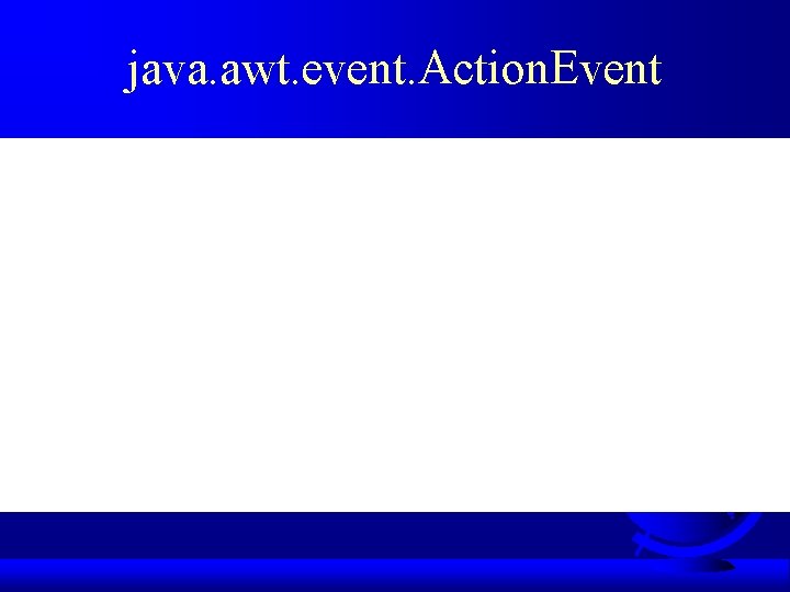 java. awt. event. Action. Event 