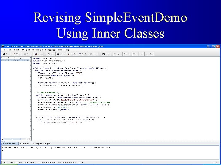 Revising Simple. Event. Demo Using Inner Classes 