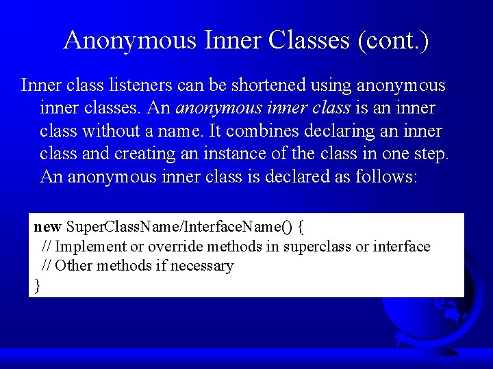 Anonymous Inner Classes (cont. ) Inner class listeners can be shortened using anonymous inner