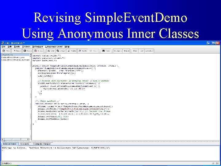 Revising Simple. Event. Demo Using Anonymous Inner Classes 