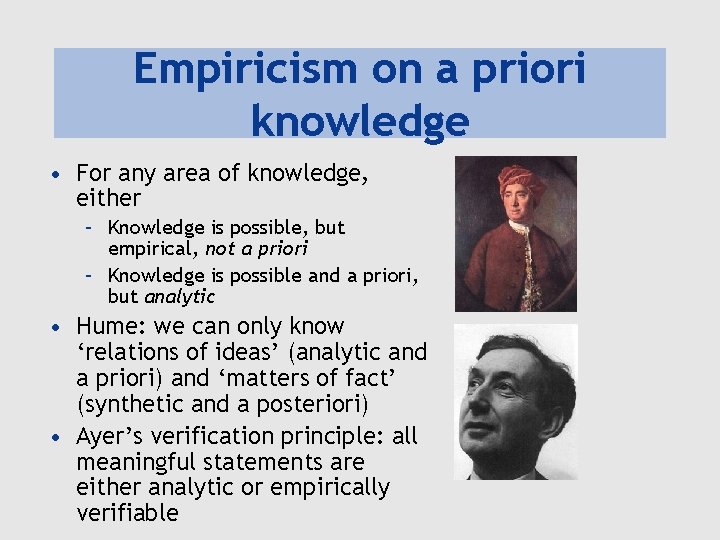 Empiricism on a priori knowledge • For any area of knowledge, either – Knowledge