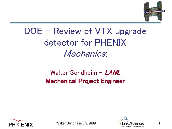 DOE – Review of VTX upgrade detector for PHENIX Mechanics: Walter Sondheim - LANL