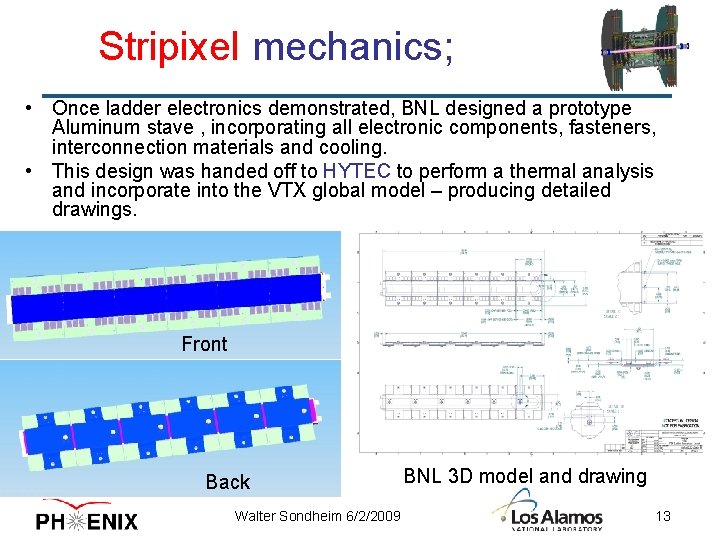 Stripixel mechanics; • Once ladder electronics demonstrated, BNL designed a prototype Aluminum stave ,