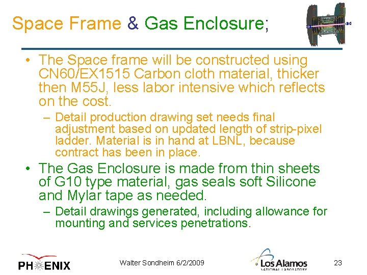 Space Frame & Gas Enclosure; • The Space frame will be constructed using CN