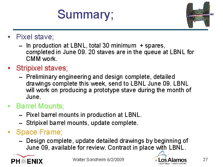 Summary; • Pixel stave; – In production at LBNL, total 30 minimum + spares,