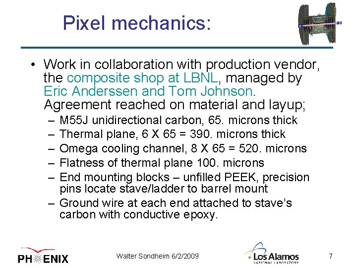 Pixel mechanics: • Work in collaboration with production vendor, the composite shop at LBNL,