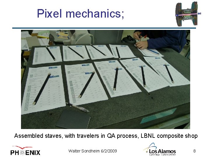 Pixel mechanics; Assembled staves, with travelers in QA process, LBNL composite shop Walter Sondheim