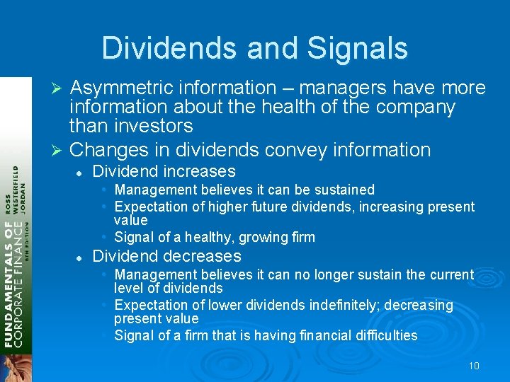 Dividends and Signals Asymmetric information – managers have more information about the health of