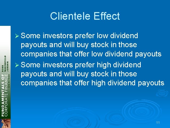 Clientele Effect Ø Some investors prefer low dividend payouts and will buy stock in