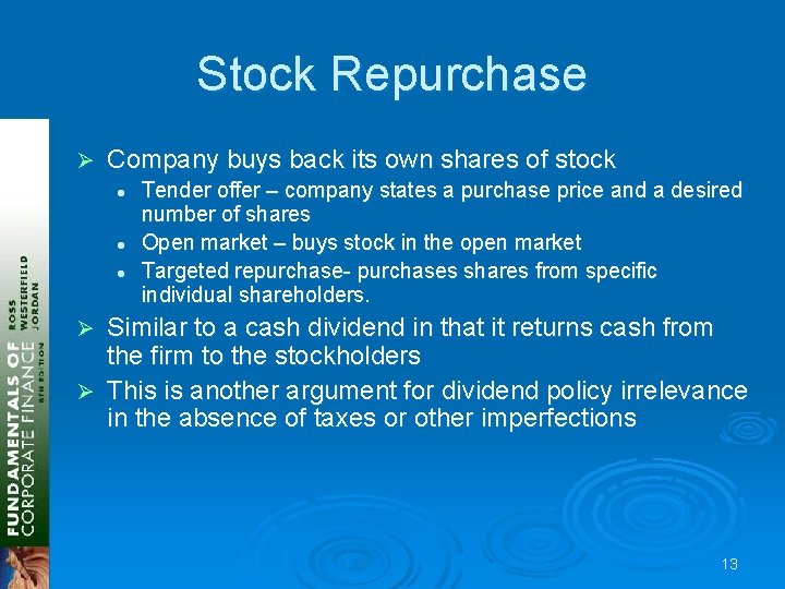 Stock Repurchase Ø Company buys back its own shares of stock l l l