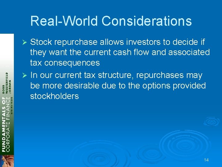Real-World Considerations Stock repurchase allows investors to decide if they want the current cash