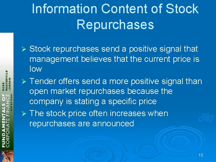 Information Content of Stock Repurchases Stock repurchases send a positive signal that management believes