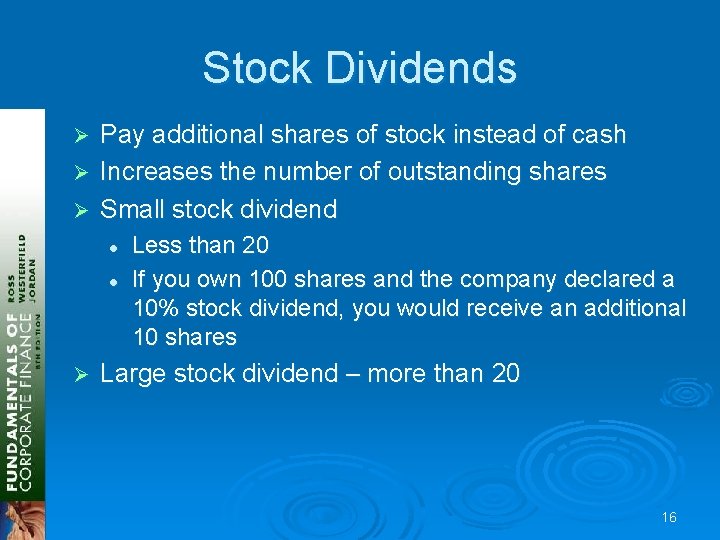 Stock Dividends Pay additional shares of stock instead of cash Ø Increases the number