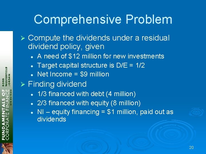 Comprehensive Problem Ø Compute the dividends under a residual dividend policy, given l l