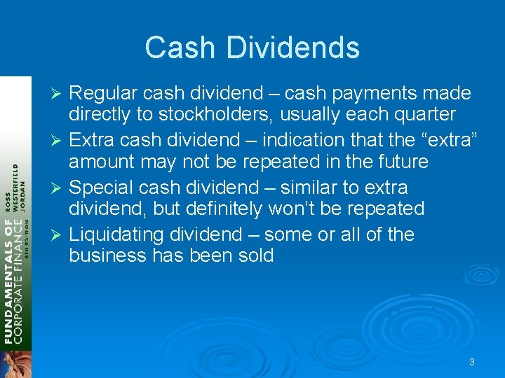 Cash Dividends Regular cash dividend – cash payments made directly to stockholders, usually each