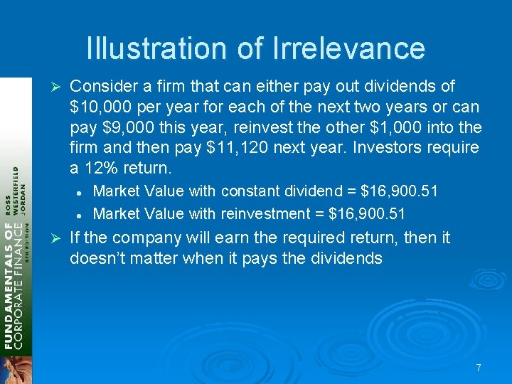 Illustration of Irrelevance Ø Consider a firm that can either pay out dividends of