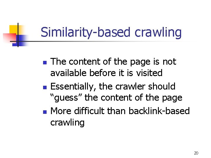Similarity-based crawling n n n The content of the page is not available before