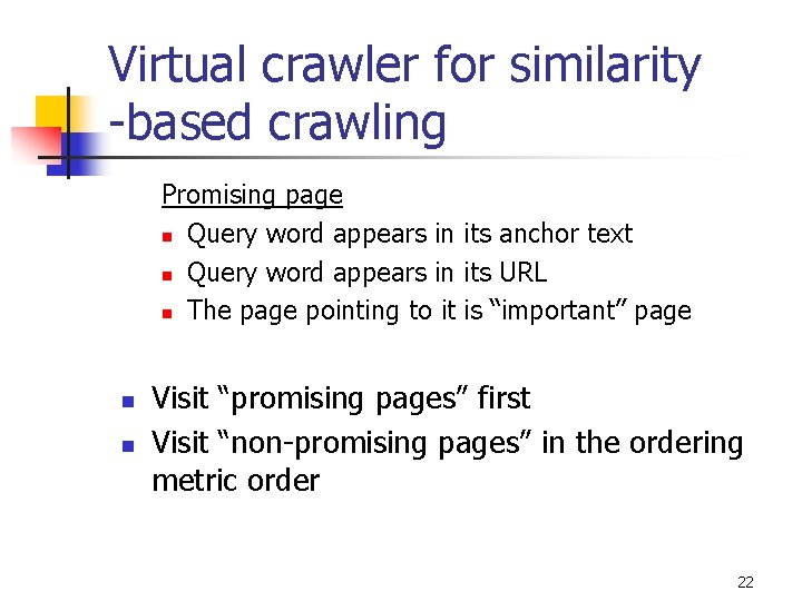 Virtual crawler for similarity -based crawling Promising page n Query word appears in its