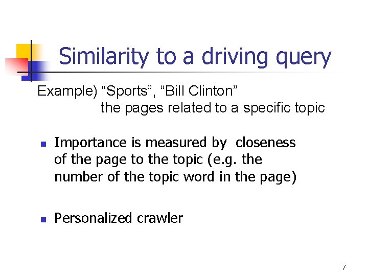 Similarity to a driving query Example) “Sports”, “Bill Clinton” the pages related to a