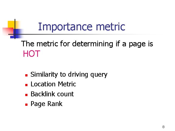 Importance metric The metric for determining if a page is HOT n n Similarity