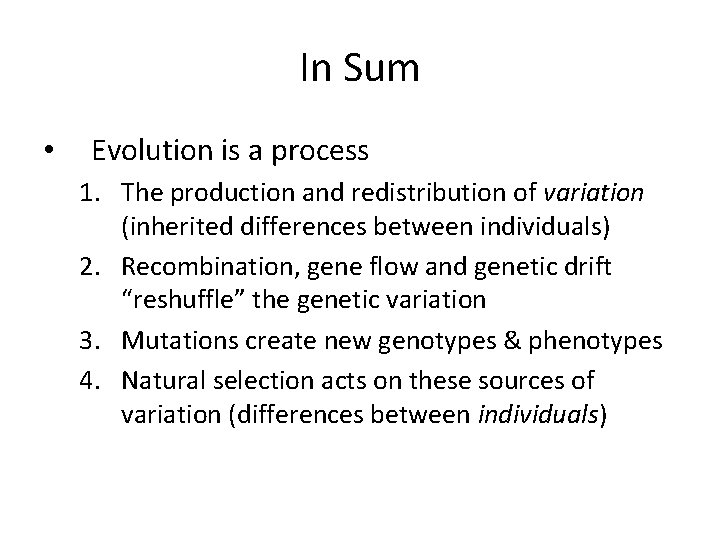 In Sum • Evolution is a process 1. The production and redistribution of variation