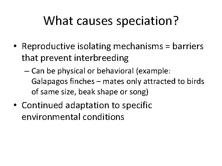 What causes speciation? • Reproductive isolating mechanisms = barriers that prevent interbreeding – Can