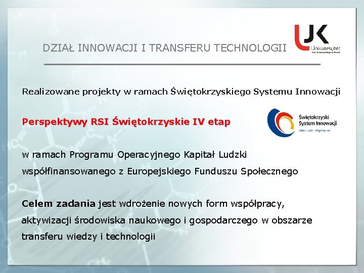 DZIAŁ INNOWACJI I TRANSFERU TECHNOLOGII Realizowane projekty w ramach Świętokrzyskiego Systemu Innowacji Perspektywy RSI