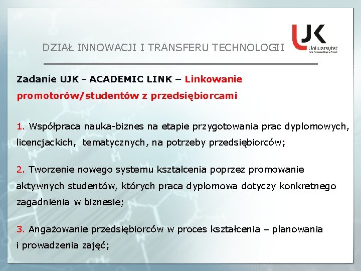 DZIAŁ INNOWACJI I TRANSFERU TECHNOLOGII Zadanie UJK - ACADEMIC LINK – Linkowanie promotorów/studentów z