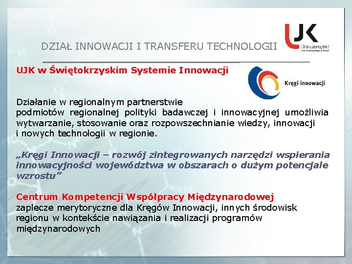 DZIAŁ INNOWACJI I TRANSFERU TECHNOLOGII UJK w Świętokrzyskim Systemie Innowacji Działanie w regionalnym partnerstwie