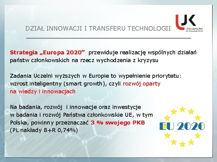 DZIAŁ INNOWACJI I TRANSFERU TECHNOLOGII Strategia „Europa 2020” przewiduje realizację wspólnych działań państw członkowskich