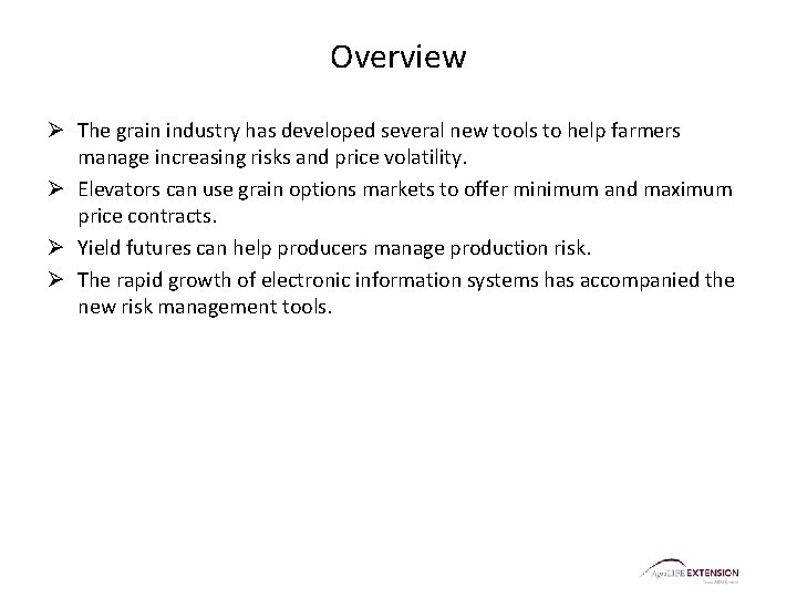 Overview Ø The grain industry has developed several new tools to help farmers manage