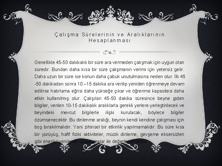 Çalışma Sürelerinin ve Aralıklarının Hesaplanması Genellikle 45 -50 dakikalık bir süre ara vermeden çalışmak