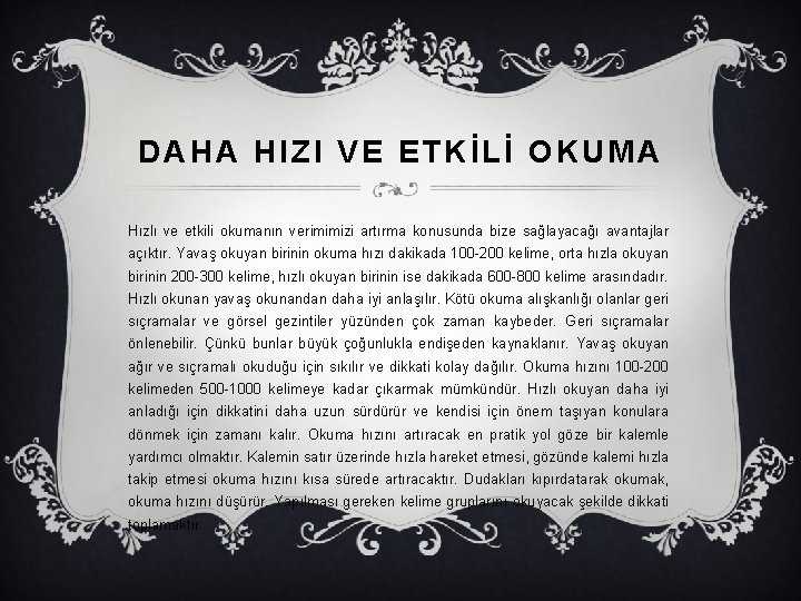 DAHA HIZI VE ETKİLİ OKUMA Hızlı ve etkili okumanın verimimizi artırma konusunda bize sağlayacağı