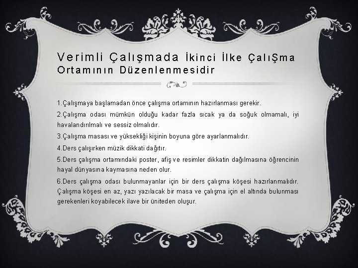 Verimli Çalışmada İkinci İlke ÇalıŞma Ortamının Düzenlenmesidir 1. Çalışmaya başlamadan önce çalışma ortamının hazırlanması