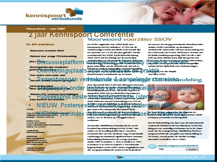 2 jaar Kennispoort Conferentie • • Discussieplatform vormgeving Midwifery Science domein Ontmoetingsplaats voor onderzoek