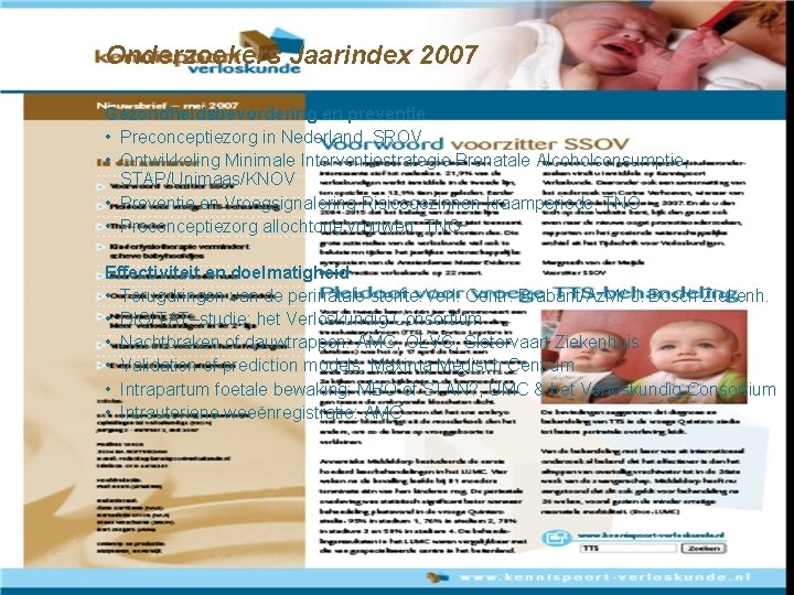 Onderzoekers Jaarindex 2007 Gezondheidsbevordering en preventie • Preconceptiezorg in Nederland, SROV • Ontwikkeling Minimale