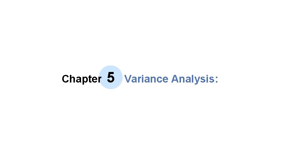 Chapter 5 Variance Analysis: 