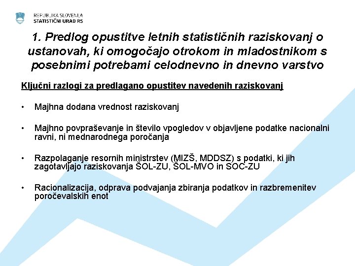 1. Predlog opustitve letnih statističnih raziskovanj o ustanovah, ki omogočajo otrokom in mladostnikom s